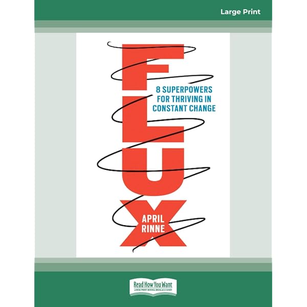Flux: 8 Superpowers for Thriving in Constant Change: Rinne, April